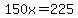 150x=225