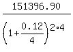 151396.90%2F%281%2B0.12%2F4%29%5E%282%2A4%29