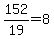 152%2F19=8