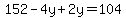 152-4y%2B2y=104