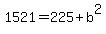1521+=+225+%2B+b%5E2