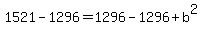 1521+-+1296+=+1296+-+1296+%2B+b%5E2