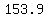 153.9