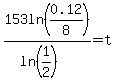 153ln%280.12%2F8%29%2F%28ln%281%2F2%29%29=t