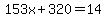 153x%2B320=14