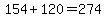 154%2B120=274