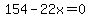 154-22x=0