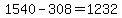 1540+-+308+=+1232