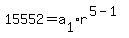 15552=+a+%5B1%5D%2A+r%5E%28+5+-1%29