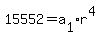 15552=+a+%5B1%5D%2A+r%5E4