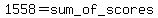 1558=sum_of_scores