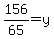 156%2F65+=+y