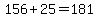 156+%2B+25+=+181