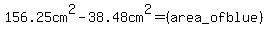 156.25cm%5E2-38.48cm%5E2=%28area_of+blue%29
