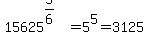 15625%5E%285%2F6%29=5%5E5=3125