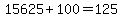 15625+%2B+100+=+125