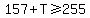 157%2BT%3E=255