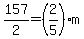 157%2F2=%282%2F5%29m