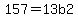 157+=+13b2