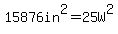 15876in%5E2=25W%5E2