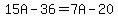 15A+-+36+=+7A+-+20