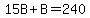 15B%2BB=240