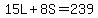 15L%2B8S=239