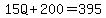 15Q%2B200=395