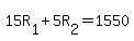 15R%5B1%5D%2B5R%5B2%5D=1550