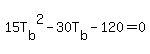 15T%5Bb%5D%5E2-30T%5Bb%5D-120=0