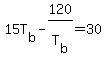 15T%5Bb%5D-120%2FT%5Bb%5D=30