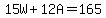 15W%2B12A+=+165