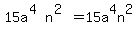 15a%5E%284%29n%5E%282%29=15a%5E4n%5E2