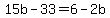 15b-33=6-2b