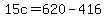 15c+=+620+-+416