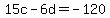 15c+-+6d+=+-120