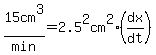 15cm%5E3%2Fmin=2.5%5E2cm%5E2%2A%28dx%2Fdt%29