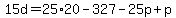 15d=25%2A20-327-25p%2Bp