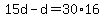 15d-d=30%2A16