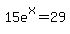 15e%5Ex+=+29