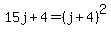 15j%2B4=%28j%2B4%29%5E2
