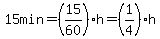 15min=+%2815%2F60%29h+=+%281%2F4%29h+