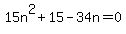 15n%5E2+%2B15+-34n=0