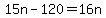 15n-120+=+16n