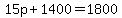15p%2B1400=1800