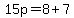 15p=8%2B7