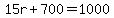 15r%2B700=1000