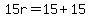 15r=15%2B15