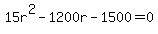 15r%5E2-1200r-1500=0