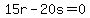 15r-20s=0